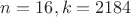 $n=16, k=2184$