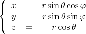 $$\left\{ {\begin{array}{*{20}c}   {x &=& r\sin \theta \cos \varphi }  \\   {y &=& r\sin \theta \sin \varphi }  \\   {z &=& r\cos \theta }  \\
 \end{array} } \right.$$