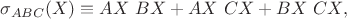 $\sigma_{ABC}(X)\equiv AX\ BX+AX\ CX+BX\ CX,$