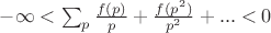 $-\infty<\sum_{p}{\frac{f(p)}{p}+\frac{f(p^2)}{p^2}+...<0$ $-\infty<\sum_{p}{\frac{f(p)}{p}+\frac{f(p^2)}{p^2}+...<0$