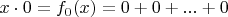 $x \cdot 0 = f_0(x) = 0 + 0 + ... + 0$