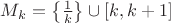 $M_k=\left\{\frac{1}{k}\right\}\cup[k,k+1]$