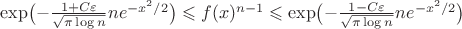 $\exp\bigl(-\frac{1+C\varepsilon}{\sqrt{\pi\log n}}ne^{-x^2/2}\bigr)\leqslant f(x)^{n-1}\leqslant\exp\bigl(-\frac{1-C\varepsilon}{\sqrt{\pi\log n}}ne^{-x^2/2}\bigr)$