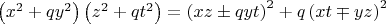 $\left ( x^2+qy^2 \right )\left ( z^2+qt^2 \right )=\left ( xz \pm qyt \right )^2+q\left ( xt \mp yz \right )^2$