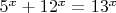 $5^x+12^x=13^x$