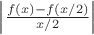 $\left|\frac {f(x)-f(x/2)}{x/2}\right|$