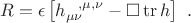 $$ R= \epsilon \left[ h_{\mu\nu}^{~~,\mu,\nu} -\square \operatorname{tr} h \right] ~. $$
