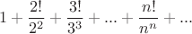 $$1+\frac{2!}{2^2}+\frac{3!}{3^3}+...+\frac{n!}{n^n}+...$$