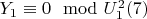 $Y_1\equiv 0\mod U_1^2\engo(7)$