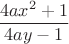 $$
\frac{4ax^2+1}{4ay-1}
$$ $$
\frac{4ax^2+1}{4ay-1}
$$