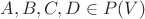 $A, B, C, D \in P(V)$
