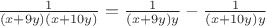 $\frac{1}{(x+9y)(x+10y)} = \frac{1}{(x+9y)y} - \frac{1}{(x+10y)y}$