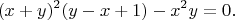 $$(x+y)^2(y-x+1)-x^2y=0.$$