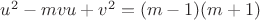 $u^2-mvu+v^2=(m-1)(m+1)$ $u^2-mvu+v^2=(m-1)(m+1)$