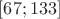 $[67;133]$