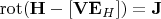 \operatorname{rot} (\mathbf{H}-[\mathbf{VE}_H])=\mathbf{J}