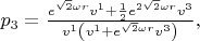 $p_3=\frac{e^{\sqrt{2}\omega r}v^{1}+\frac{1}{2}e^{2\sqrt{2}\omega
r}v^{3}}{v^{1}\left(v^{1}+e^{\sqrt{2}\omega r}v^{3}\right)}, $