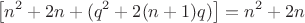 $$\left[n^2+2n +(q^2+2(n+1)q)\right]=n^2+2n$$