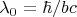 $\lambda _0=\hbar /bc$