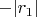 $-|r_1|$