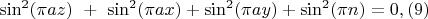 $ \sin^2(\pi a z)\ +\ \sin^2(\pi a x)+\sin^2(\pi a y)+\sin^2(\pi n) = 0, (9) $