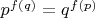$p^{f(q)} = q^{f(p)}$