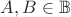 $A,B\in\mathbb B$