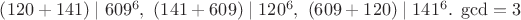 $\left(120+141 \right)\mid 609^6,\ \left(141+609 \right)\mid 120^6,\ \left(609+120 \right)\mid 141^6.\ \gcd =3$