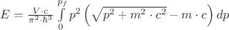 $E=\frac{V\cdot c}{\pi^{2}\cdot \hbar^{3}}\int\limits_{0}^{p_{f}}p^{2}\left (\sqrt{p^{2}+m^{2}\cdot c^{2}}-m\cdot c\right )dp$