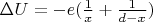 $ \Delta U = -e(\frac{1}{x} + \frac{1}{d-x})$