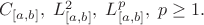 $C_{[a,b]}, \; L^2_{[a,b]}, \; L^p_{[a,b]}, \; p \geq 1.$