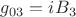 ${g_{03}} = {{iB}_3}$