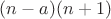 $(n-a)(n+1)$