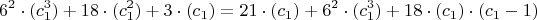 $$6^2\cdot(c_1^3)+18\cdot(c_1^2)+ 3\cdot (c_1)=
21\cdot (c_1)+6^2\cdot(c_1^3)+18 \cdot(c_1) \cdot(c_1-1)$$