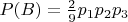 $P(B)=\frac{2}{9}p_{1}p_{2}p_{3}$