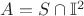 $A = S \cap \mathbb{I}^2$