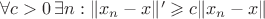 $\forall c>0 \, \exists n: \|{x_n-x}\|'\geqslant c\|{x_n-x}\|$