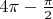 $4\pi - \frac{\pi}{2}$