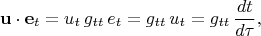 $$\mathbf{u}\cdot \mathbf{e}_t=u_t \, g_{tt} \,e_t=g_{tt} \,u_t=g_{tt}\,\frac{dt}{d\tau},$$