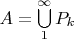 $A = \bigcup\limits_{1}^{\infty} P_k$