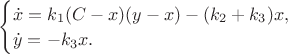 \begin{cases}
\dot x = k_1 (C - x) (y - x) - (k_2 + k_3) x,\\
\dot y = -k_3 x.
\end{cases}