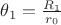 $\theta_1={R_1\over r_0}$