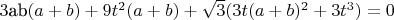$ 3 \text{ab} (a+b)+9t^2(a+b)+\sqrt{3}(3t(a+b)^2+3t^3)= 0$