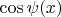 $\cos\psi(x)$