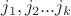 $j_1,j_2...j_k$