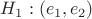 $H_1 :  (e_1 , e_2)  $