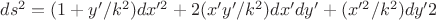 $ds^2=(1+y'/k^2)dx'^2+2(x'y'/k^2)dx'dy'+(x'^2/k^2)dy'2$