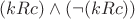 $(kRc)\wedge(\neg(kRc))$