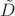 $\tilde D$