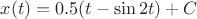 $x(t)=0.5(t-\sin 2t)+C$